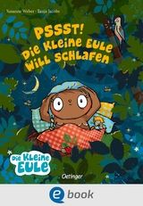 Pssst! Die kleine Eule will schlafen - Susanne Weber