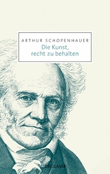 Die Kunst, recht zu behalten -  Arthur Schopenhauer