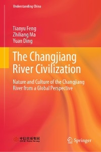 Changjiang River Civilization -  Yuan Ding,  Tianyu Feng,  Zhiliang Ma