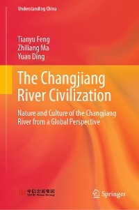 The Changjiang River Civilization - Tianyu FENG, Zhiliang Ma, Yuan Ding