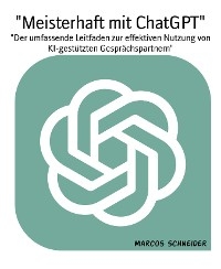 "Meisterhaft mit ChatGPT" - Marcos Schneider