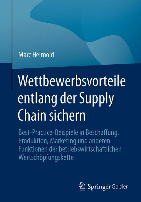 Wettbewerbsvorteile entlang der Supply Chain sichern -  Marc Helmold