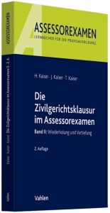 Die Zivilgerichtsklausur im Assessorexamen - Horst Kaiser, Jan Kaiser, Torsten Kaiser