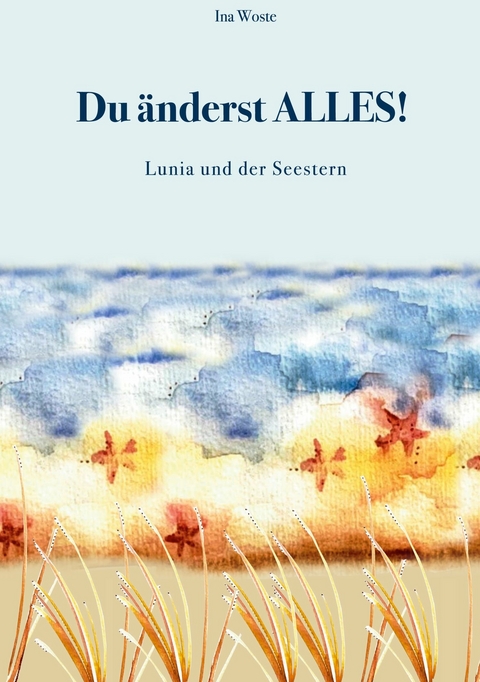 Du änderst Alles! - Ina Woste