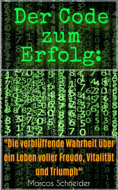 Der Code zum Erfolg: - Marcos Schneider