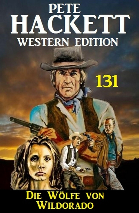 Die Wölfe von Wildorado: Pete Hackett Western Edition 131 -  Pete Hackett