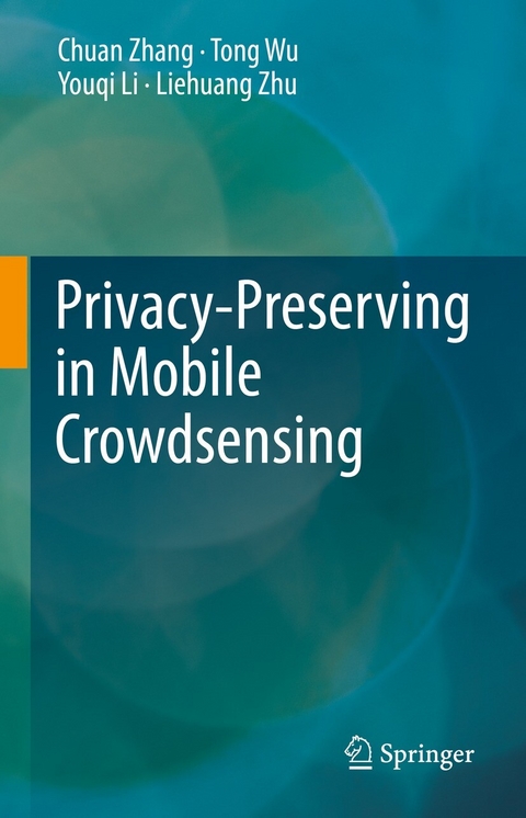 Privacy-Preserving in Mobile Crowdsensing -  Youqi Li,  Tong Wu,  Chuan Zhang,  Liehuang Zhu