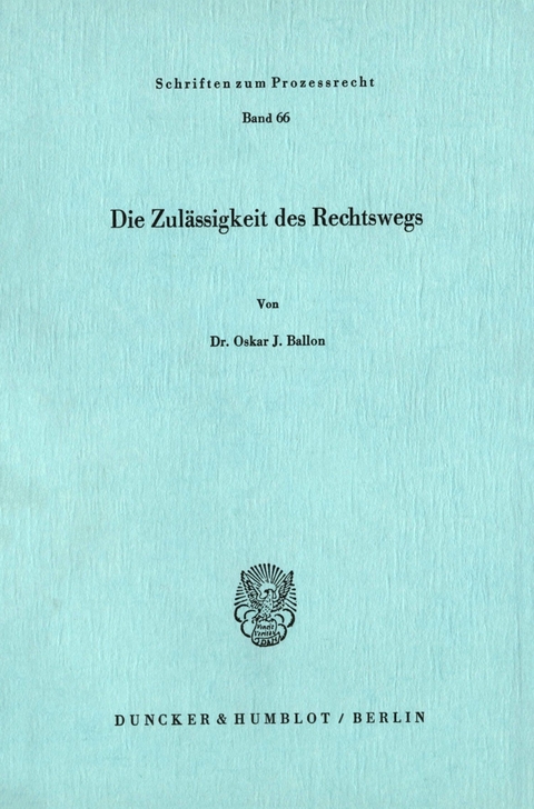 Die Zulässigkeit des Rechtswegs. -  Oskar J. Ballon