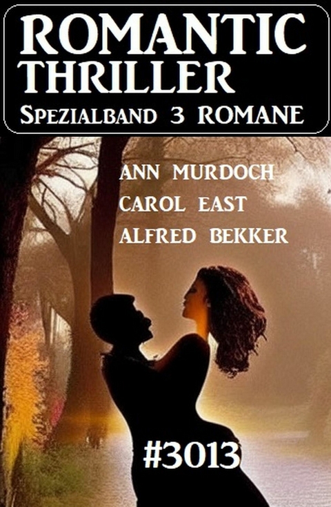 Romantic Thriller Spezialband 3013 - 3 Romane -  Alfred Bekker,  Ann Murdoch,  Carol East