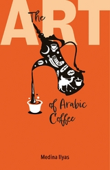 Art of Arabic Coffee -  Medina Ilyas