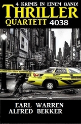 Thriller Quartett 4038 - 4 Krimis in einem Band - Alfred Bekker, Earl Warren