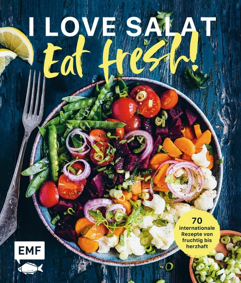 I love Salat: Eat fresh! -  Verschiedene Autoren