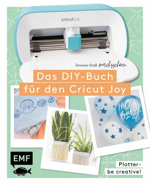 Plotter – Be creative! Das DIY-Buch für den Cricut Joy von @machsschoen -  @machsschoen