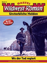 Wildwest-Roman – Unsterbliche Helden 14 - Hal Warner