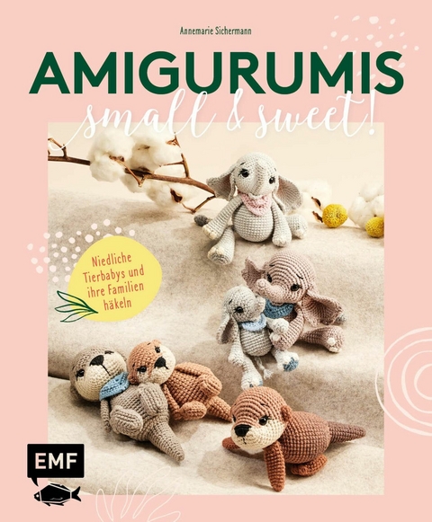 Amigurumis – small and sweet! - Annemarie Sichermann