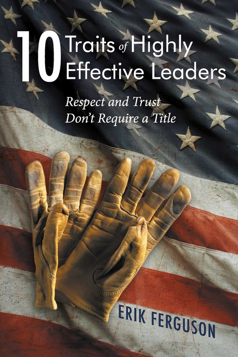 10 Traits of Highly Effective Leaders -  Erik Ferguson