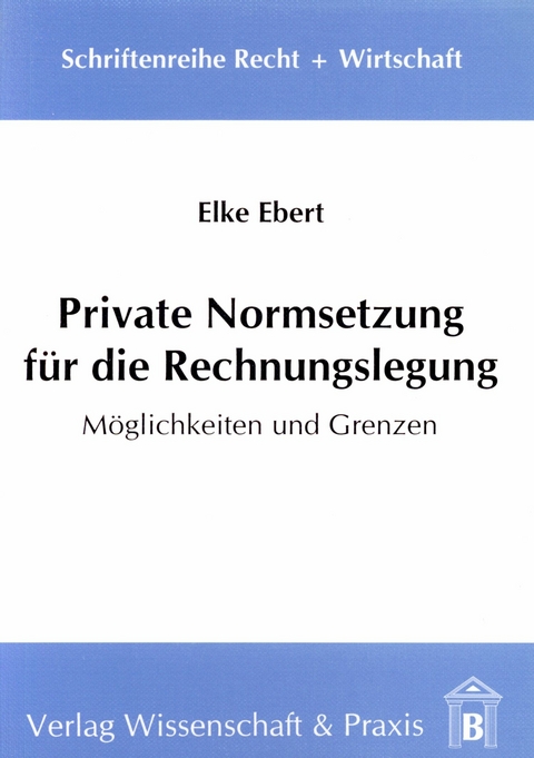 Private Normsetzung für die Rechnungslegung. -  Elke Ebert