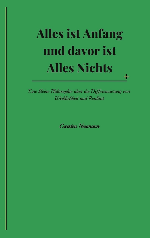 Alles ist Anfang und davor ist Alles Nichts - Carsten Neumann