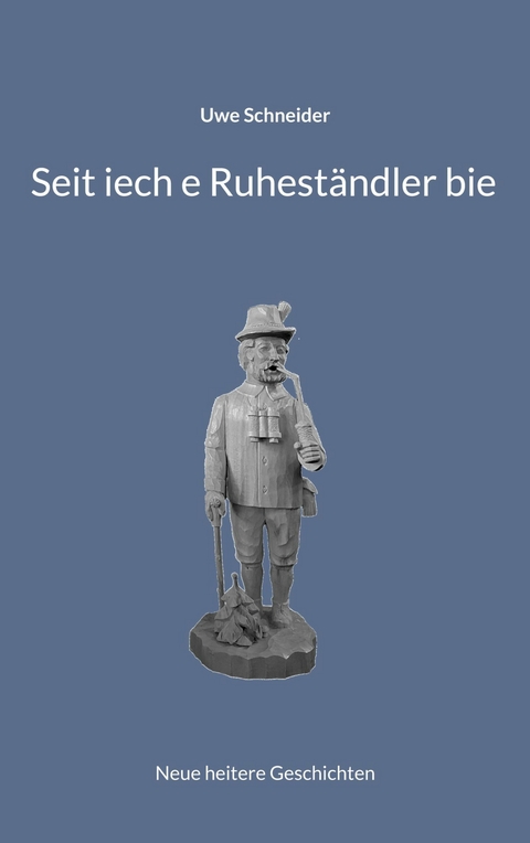 Seit iech e Ruheständler bie - Uwe Schneider