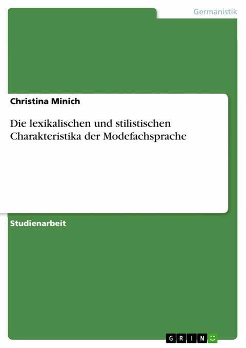 Die lexikalischen und stilistischen Charakteristika der Modefachsprache - Christina Minich