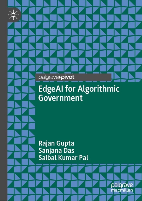 EdgeAI for Algorithmic Government -  Sanjana Das,  Rajan Gupta,  Saibal Kumar Pal