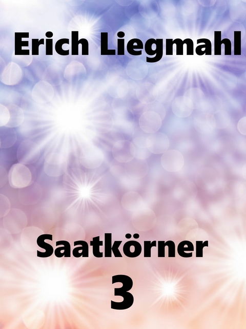 Saatkörner 3 -  Erich Liegmahl
