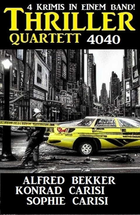 Thriller Quartett 4040 -  Alfred Bekker,  Konrad Carisi,  Sophie Carisi