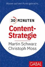 30 Minuten Content-Strategie - Martin Schwarz, Prof. Dr. Christoph Moss