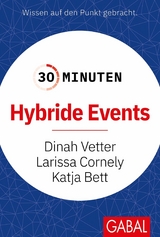 30 Minuten Hybride Events - Dinah Vetter, Larissa Cornely, Katja Bett
