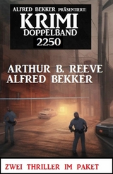 Krimi Doppelband 2250 - Alfred Bekker, Arthur B. Reeve