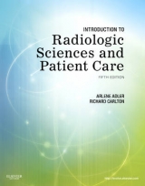 Introduction to Radiologic Sciences and Patient Care - Adler, Arlene McKenna; Carlton, Richard R.