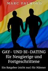 Gay- und Bi-Dating für Neugierige und Fortgeschrittene - Marc Palmoro