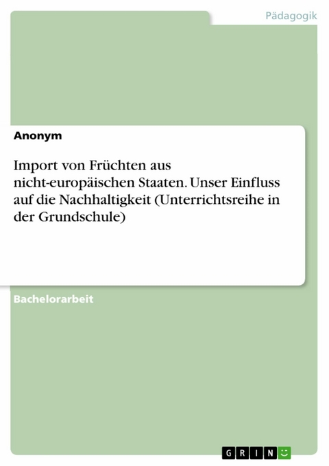 Import von Früchten aus nicht-europäischen Staaten. Unser Einfluss auf die Nachhaltigkeit (Unterrichtsreihe in der Grundschule)