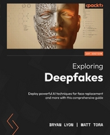 Exploring Deepfakes -  Lyon Bryan Lyon,  Tora Matt Tora