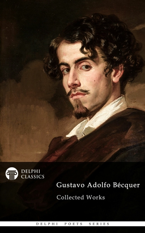 Delphi Collected Works of Gustavo Adolfo Becquer Illustrated -  Gustavo Adolfo Becquer