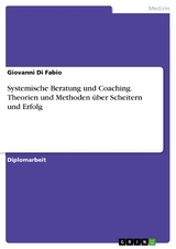 Systemische Beratung und Coaching. Theorien und Methoden über Scheitern und Erfolg - Giovanni Di Fabio