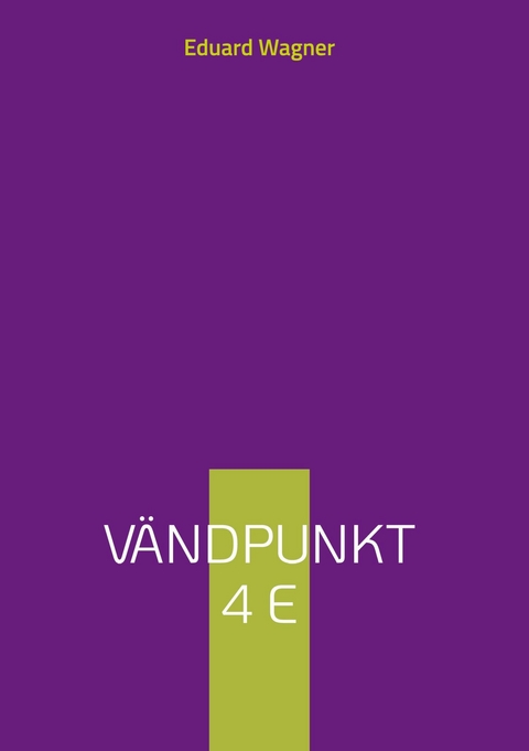 Vändpunkt 4 E - Eduard Wagner