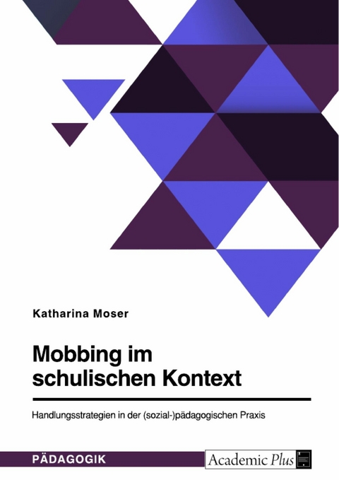 Mobbing im schulischen Kontext - Katharina Moser