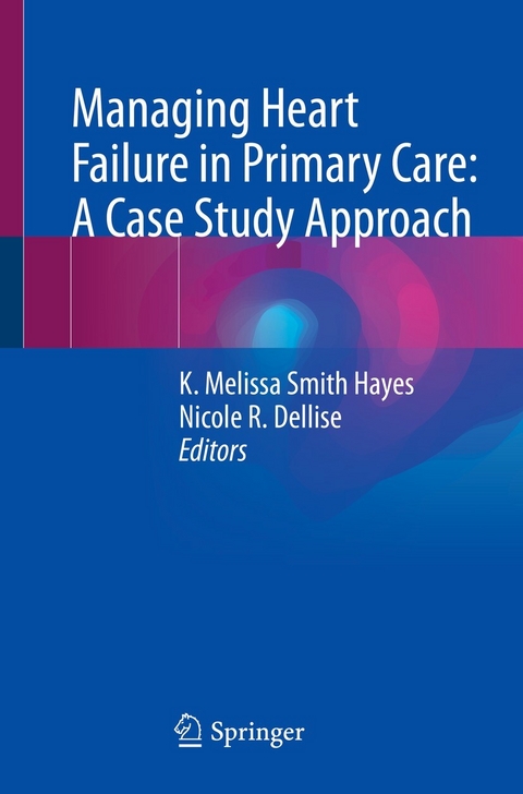 Managing Heart Failure in Primary Care: A Case Study Approach - 