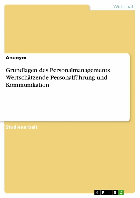 Grundlagen des Personalmanagements. Wertschätzende Personalführung und Kommunikation