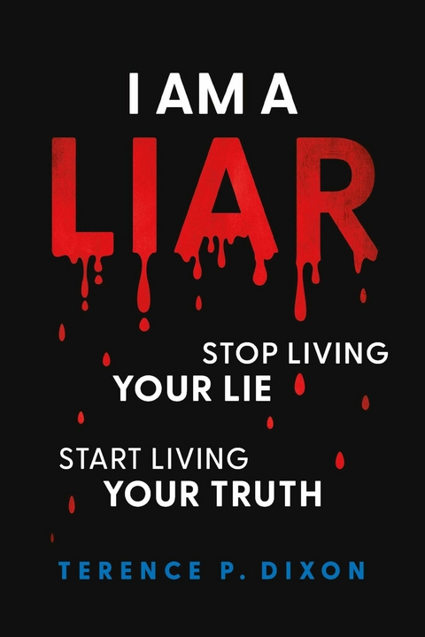 I Am a Liar -  Terence P. Dixon
