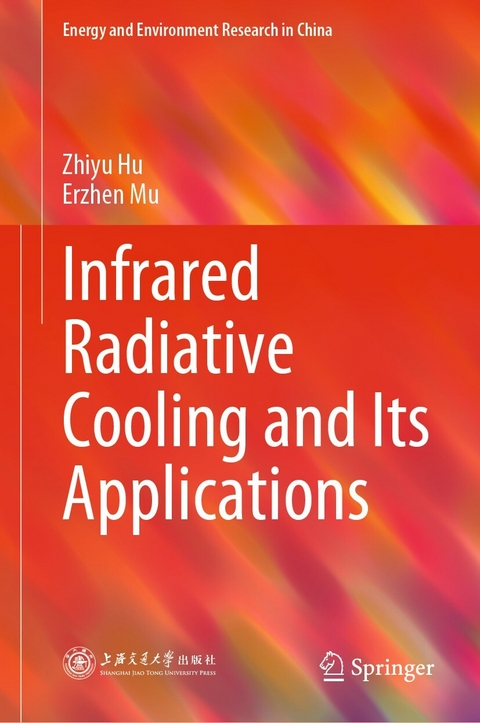 Infrared Radiative Cooling and Its Applications -  Zhiyu Hu,  Erzhen Mu