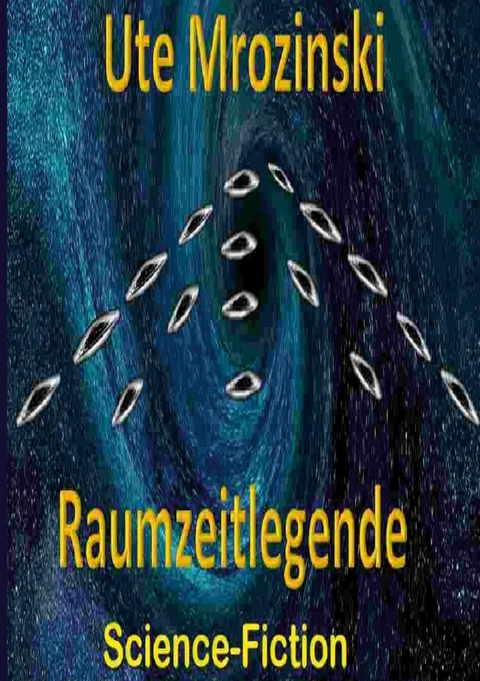 Raumzeitlegende -  Ute Mrozinski