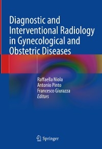 Diagnostic and Interventional Radiology in Gynecological and Obstetric Diseases - 