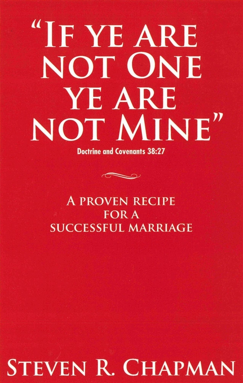 If Ye Are Not One Ye Are Not Mine -  Steven R. Chapman