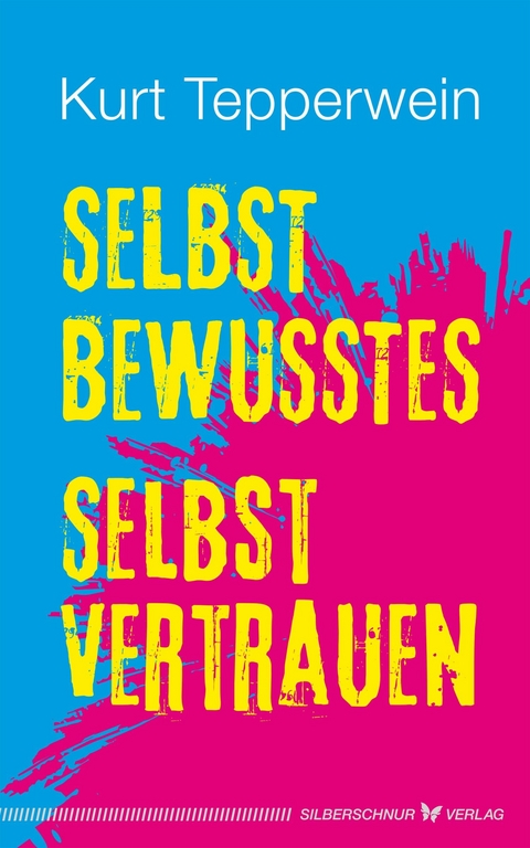 Selbstbewusstes Selbstvertrauen - Kurt Tepperwein