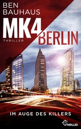 MK4 Berlin - Im Auge des Killers -  Ben Bauhaus