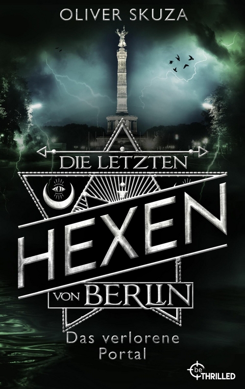 Die letzten Hexen von Berlin - Das verlorene Portal - Oliver Skuza