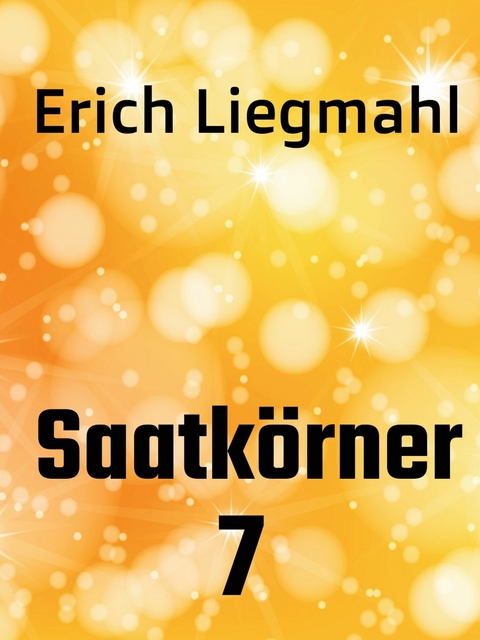 Saatkörner 7 -  Erich Liegmahl