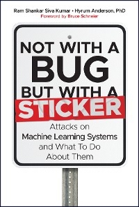 Not with a Bug, But with a Sticker -  Hyrum Anderson,  Ram Shankar Siva Kumar